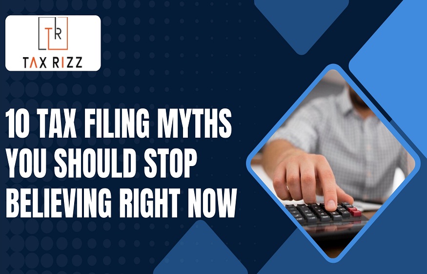 10 Tax Filing Myths You Should Stop Believing Right Now